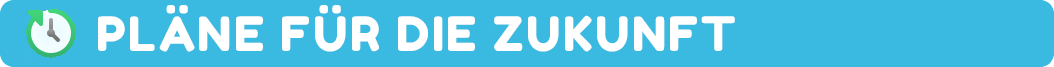 Pläne für die Zukunft.png